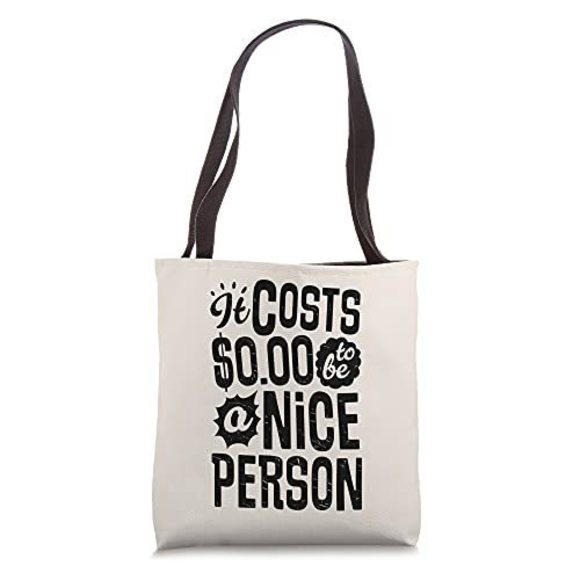 It Costs $0.00 To Be A Nice Person Be Kind Kindness Vintage Tote Bag V O_O - Picture 1 of 4
